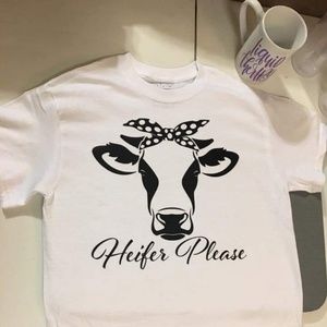 Heifer please tshirt